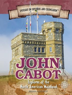 John Cabot: Explorer of the North American Mainland by Hatchett, Keisha