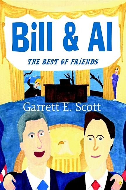 Bill & Al: The Best of Friends by Scott, Garrett E.