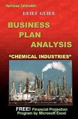 Business Plan Analysis For "Chemical Industries": Brief Guide Business Plan by Zaharuddin, Harmaizar