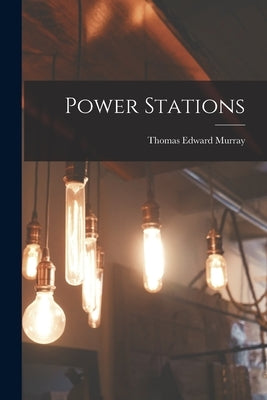 Power Stations by Murray, Thomas Edward