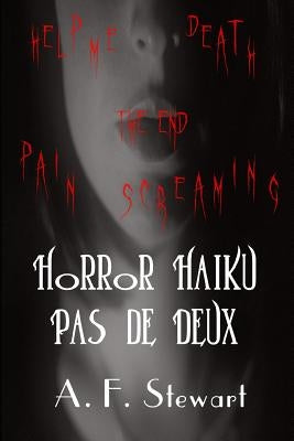Horror Haiku Pas de Deux: Black and White Edition by Stewart, A. F.