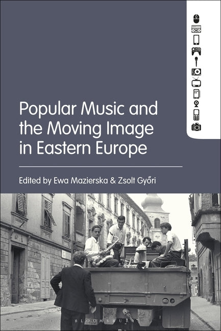 Popular Music and the Moving Image in Eastern Europe by Mazierska, Ewa