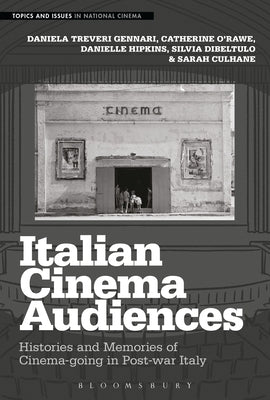 Italian Cinema Audiences: Histories and Memories of Cinema-Going in Post-War Italy by Gennari, Daniela Treveri