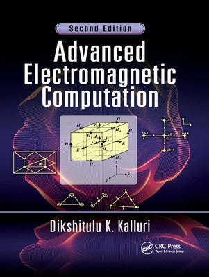 Advanced Electromagnetic Computation by Kalluri, Dikshitulu K.