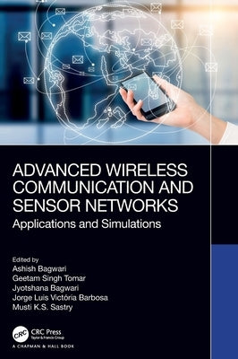 Advanced Wireless Communication and Sensor Networks: Applications and Simulations by Bagwari, Ashish