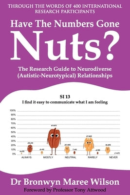 Have the Numbers Gone Nuts?: The Research Guide to Neurodiverse (Autistic-Neurotypical) Relationships by Wilson, Bronwyn Maree