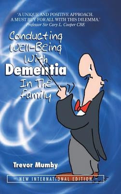 Conducting Well-Being With Dementia In The Family: New International Edition by Mumby, Trevor