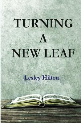 Turning a New Leaf by Hilton, Lesley