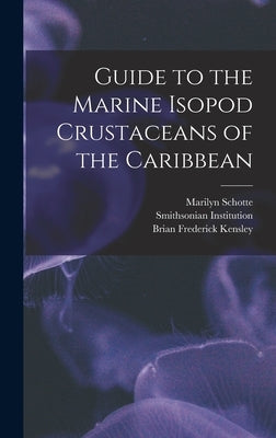 Guide to the Marine Isopod Crustaceans of the Caribbean by Institution, Smithsonian