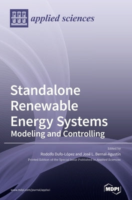 Standalone Renewable Energy Systems: Modeling and Controlling by Dufo-López, Rodolfo