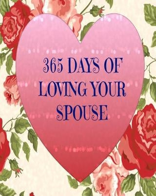 365 Days of Loving Your Spouse by Jones, Seneitra