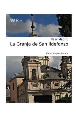 La Granja de San Ildefonso: Near Madrid by Megino, Carlos