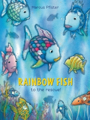 Rainbow Fish to the Rescue! by Pfister, Marcus