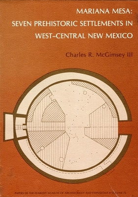 Mariana Mesa: Seven Prehistoric Settlements in West-Central New Mexico by McGimsey, Charles R.