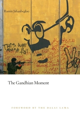Gandhian Moment by Jahanbegloo, Ramin