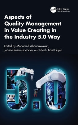 Aspects of Quality Management in Value Creating in the Industry 5.0 Way by Abouhawwash, Mohamed