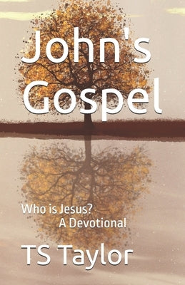 John's Gospel: Who is Jesus? A Devotional by Taylor, Ts