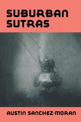 Suburban Sutras by Sanchez-Moran, Austin