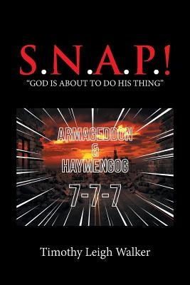 S.N.A.P.!: "God Is About to Do His Thing" by Walker, Timothy Leigh