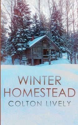 Winter Homestead by Lively, Colton
