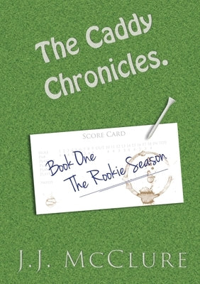 The Caddy Chronicles: Book One by McClure, J. J.