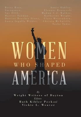 Women Who Shaped America by Dayton, Wright Writers of