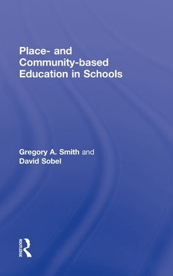 Place- and Community-Based Education in Schools by Smith, Gregory A.