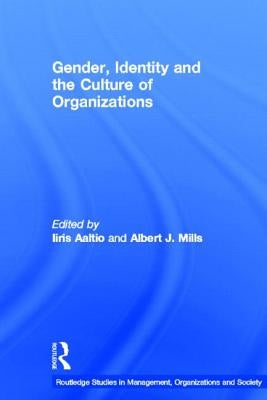 Gender, Identity and the Culture of Organizations by Aaltio, Iiris