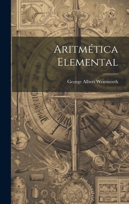 Aritmética Elemental by Wentworth, George Albert