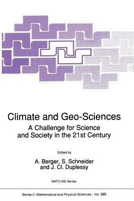 Climate and Geo-Sciences: A Challenge for Science and Society in the 21st Century by Berger, A. L.