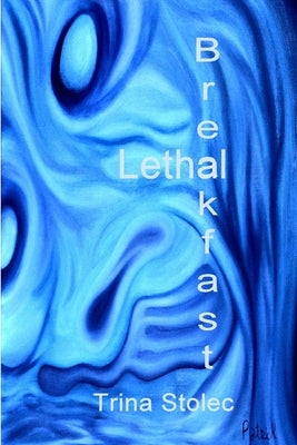 Lethal Breakfast by Stolec, Trina
