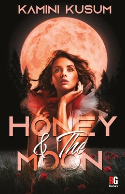 Honey & The Moon by Kusum, Kamini