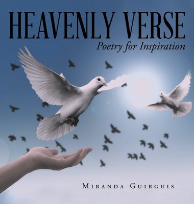 Heavenly Verse: Poetry for Inspiration by Guirguis, Miranda