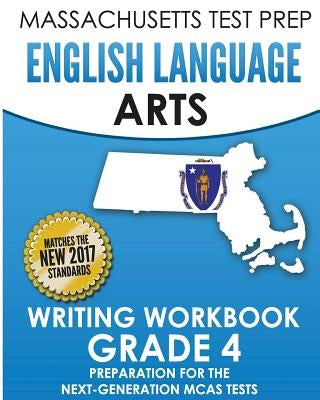 MASSACHUSETTS TEST PREP English Language Arts Writing Workbook Grade 4: Preparation for the Next-Generation MCAS Tests by Test Master Press Massachusetts