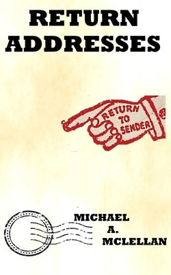Return Addresses by McLellan, Michael a.
