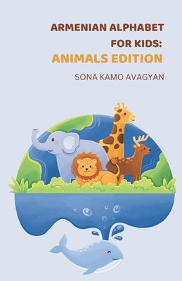 Armenian Alphabet for Kids: Animals Edition by Avagyan, Sona Kamo
