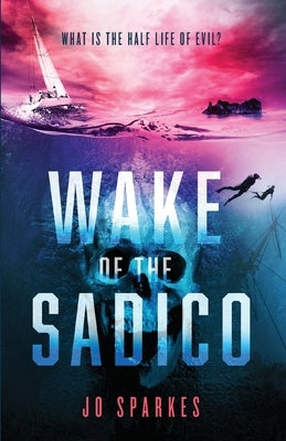 Wake of the Sadico: A Paranormal Suspense by Sparkes, Jo
