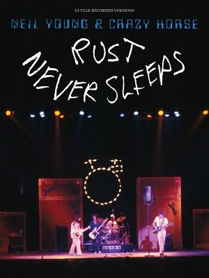 Neil Young & Crazy Horse: Rust Never Sleeps by Young, Neil