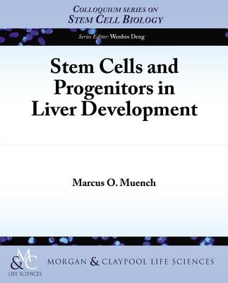 Stem Cells and Progenitors in Liver Development by Muench, Marcus O.