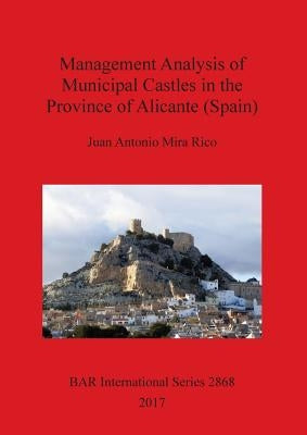 Management Analysis of Municipal Castles in the Province of Alicante (Spain) by Mira Rico, Juan Antonio