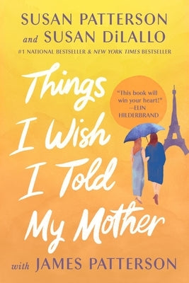 Things I Wish I Told My Mother: The Perfect Mother-Daughter Book Club Read by Patterson, Susan