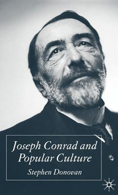 Joseph Conrad and Popular Culture by Donovan, S.