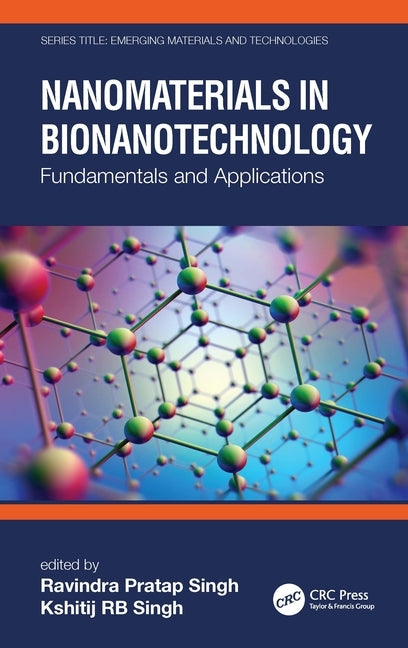Nanomaterials in Bionanotechnology: Fundamentals and Applications by Pratap Singh, Ravindra
