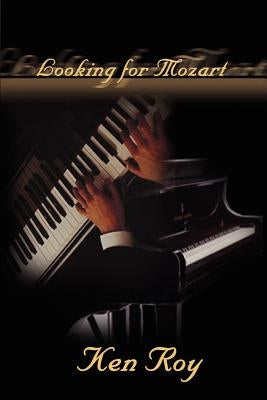 Looking for Mozart by Roy, Ken