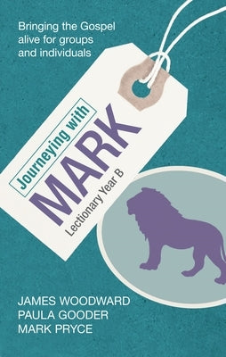 Journeying with Mark - Lectionary Year B by Woodward, James