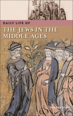 Daily Life of the Jews in the Middle Ages by Roth, Norman