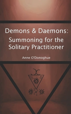 Demons & Daemons: Summoning for the Solitary Practitioner by O'Donoghue, Anne