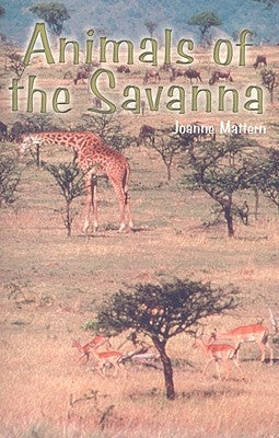 Animals of the Savanna by Mattern, Joanne