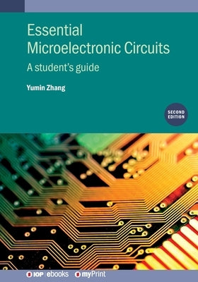 Essential Microelectronic Circuits (Second Edition): A student's guide by Zhang, Yumin