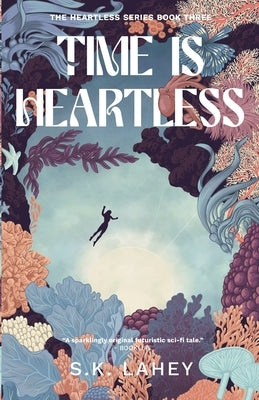 Time Is Heartless: A Time Travel Romance by Lahey, S. K.